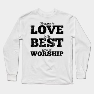 'Best Form Of Worship' Love For Religion Shirt Long Sleeve T-Shirt